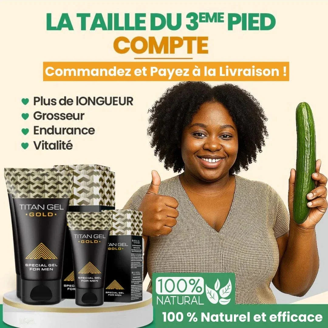 LE TITAN GEL GOLD – Original – RÉSULTATS GARANTIS !